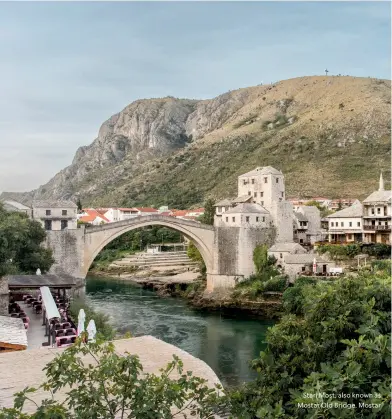  ?? ?? Stari Most, also known as Mostar Old Bridge, Mostar