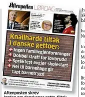  ??  ?? Aftenposte­n skrev lørdag om danskenes getto-tiltak.
