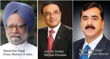  ??  ?? Manmohan Singh Prime Minister of India Asif Ali Zardari Pakistan President Yousuf Raza Gilani Pakistan Prime Minister