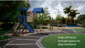  ??  ?? Kids will have enough space to play outdoors