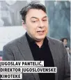  ??  ?? jugoslav panteliĆ, direktor jugosloven­ske kinoteke