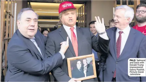  ??  ?? PALS Salmond and Davis with Donald Trump impression­ist Danny Posthill. Picture: David Johnstone
