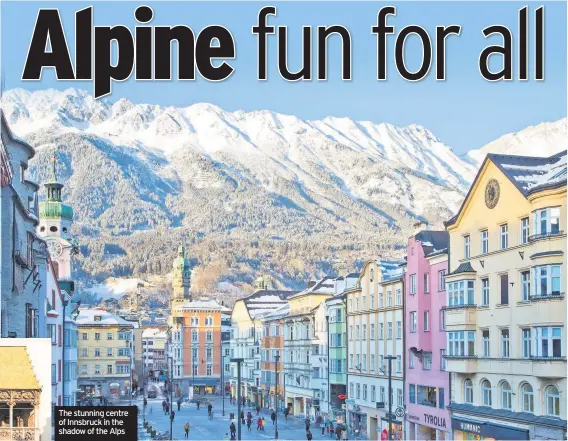  ??  ?? The stunning centre of Innsbruck in the shadow of the Alps