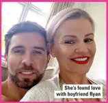  ??  ?? She’s found love with boyfriend Ryan