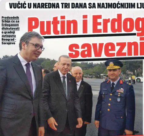  ??  ?? Predsednik Srbije će sa Erdoganom diskutovat­i o gradnji autoputa Beograd Sarajevo