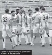  ?? FOTOT: F. HAZISLLARI ?? Lojtarët e Laçit festojnë pas golit të parë