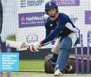  ??  ?? Struggling: But Jos Buttler has the skills to hurt bowlers