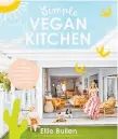  ?? ?? Simply (Mostly) Vegan Kitchen by Ellie Bullen, Macmillan, $44.99