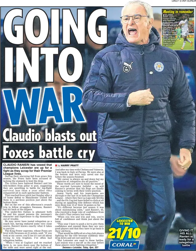  ??  ?? CLAUDIO RANIERI has vowed that champions Leicester are up for a fight as they scrap for their Premier League lives. GIVING IT HIS ALL: Ranieri is ready for a relegation battle