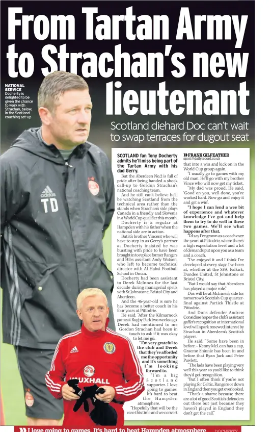  ??  ?? NATIONAL SERVICE Docherty is delighted to be given the chance to work with Strachan, below, in the Scotland coaching set-up