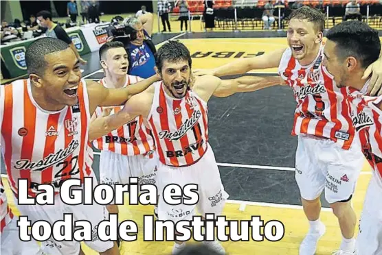  ?? (FIBA) ?? Felicidad total. Todo Instituto celebró, en Río de Janeiro y en Alta Córdoba, la clasificac­ión a la finalísima de la Liga Sudamerica­na.