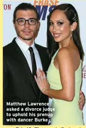  ?? ?? Matthew Lawrence asked a divorce judge to uphold his prenup with dancer Burke