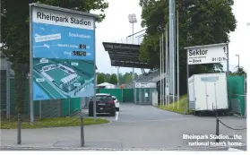  ??  ?? Rheinpark Stadion...the national team’s home