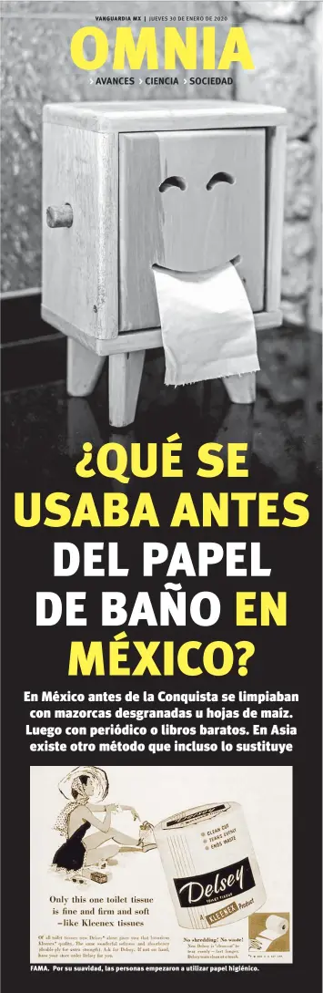  ??  ?? FAMA. Por su suavidad, las personas empezaron a utilizar papel higiénico.