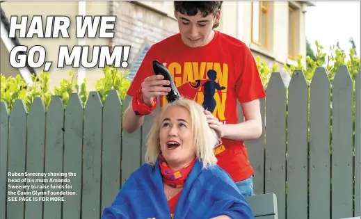  ??  ?? Ruben Sweeney shaving the head of his mum Amanda Sweeney to raise funds for the Gavin Glynn Foundation.