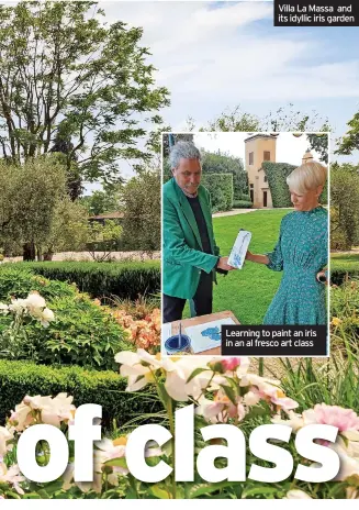  ?? ?? Villa La Massa and its idyllic iris garden
Learning to paint an iris in an al fresco art class