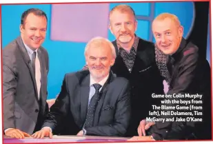  ??  ?? Game on: Colin Murphy
with the boys from The Blame Game (from left), Neil Delamere, Tim McGarry and Jake O’Kane