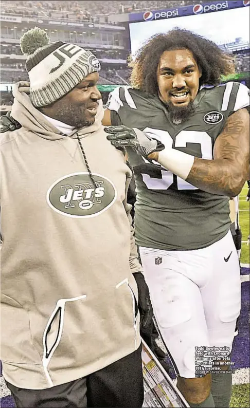  ??  ?? Todd Bowles exits field with Leonard Williams after Jets top Chiefs in another 2017 surprise.