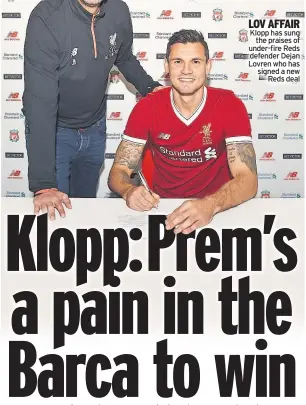  ??  ?? Klopp has sung the praises of under-fire Reds defender Dejan Lovren who has signed a new Reds deal