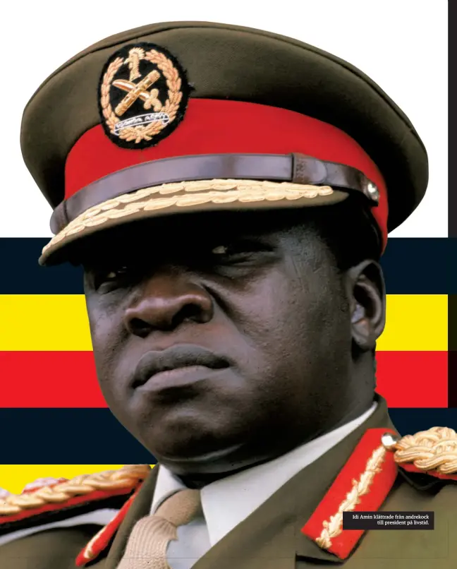  ??  ?? Idi Amin klättrade från andrekock
till president på livstid.