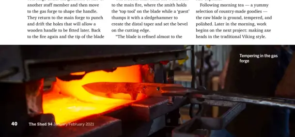  ??  ?? Tempering in the gas forge