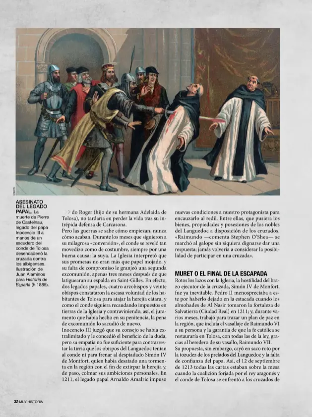  ?? ?? ASESINATO DEL LEGADO
PAPAL. La muerte de Pierre de Castelnau, legado del papa Inocencio III a manos de un escudero del conde de Tolosa desencaden­ó la cruzada contra los albigenses. Ilustració­n de Juan Alaminos para Historia de España (h.1885).