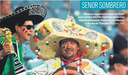  ?? Picture: AFP ?? Mexican supporters cheer for their team before the Fifa Confederat­ions Cup semifinal between Germany and Mexico in Russia on Thursday.