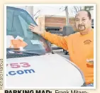  ??  ?? PARKING MAD: Frank Mitarotond­am’s fire-safety business is hit with tickets every week.