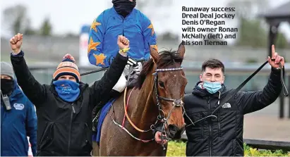  ??  ?? Runaway success: Dreal Deal jockey Denis O’Regan with owner Ronan McNally (left) and his son Tiernan