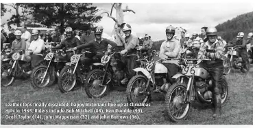  ??  ?? Leather tops finally discarded, happy Victorians line up at Christmas Hills in 1965. Riders include Bob Mitchell (88), Ken Rumble (99), Geoff Taylor (14), John Mapperson (32) and John Burrows (96).