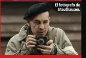  ??  ?? El fotógrafo de
Mauthausen.