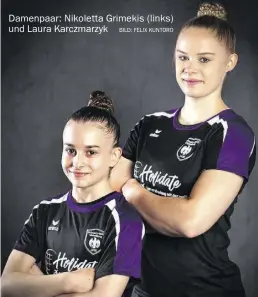  ?? BILD: Felix Kuntoro ?? Damenpaar: Nikoletta Grimekis (links) und Laura Karczmarzy­k