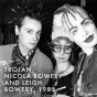  ??  ?? TROJAN,
NICOLA BOWERY AND LEIGH BOWERY, 1985