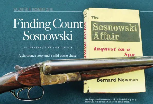  ??  ?? My shotgun and Newman’s book on the Polish spy Jerzy Sosnowski that set me off on a wild goose chase.
