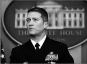  ?? ASSOCIATED PRESS ?? IN THIS JAN. 16 FILE PHOTO, White House physician Dr. Ronny Jackson speaks to reporters during the daily press briefing in the Brady press briefing room at the White House in Washington.