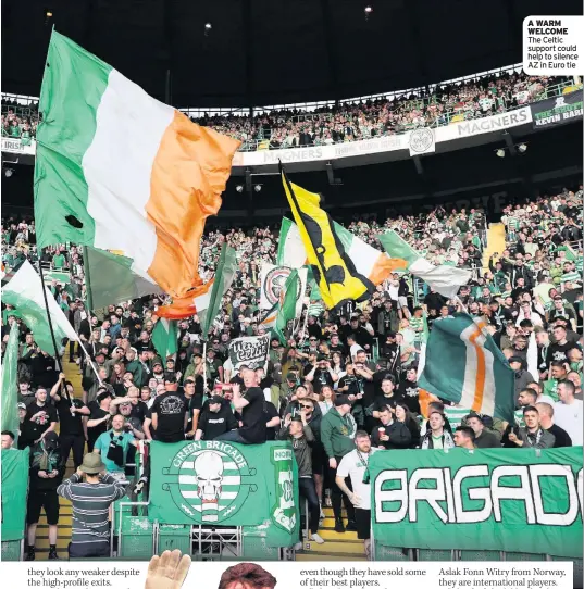  ??  ?? A WARM WELCOME The Celtic support could help to silence AZ in Euro tie