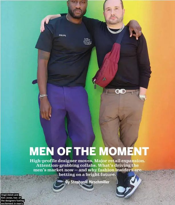  ?? Virgil Abloh and Kim Jones, two of the designers fueling excitement in men's ??