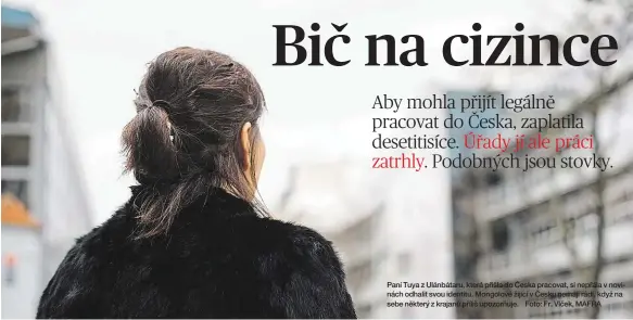  ??  ?? Paní Tuya z Ulánbátaru, která přišla do Česka pracovat, si nepřála v novinách odhalit svou identitu. Mongolové žijící v Česku nemají rádi, když na sebe některý z krajanů příliš upozorňuje. Foto: Fr. Vlček, MAFRA