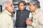  ??  ?? THE GENTLEMAN TALK (L-R): Kapil Sibal, Shashi Tharoor and Chetan Seth