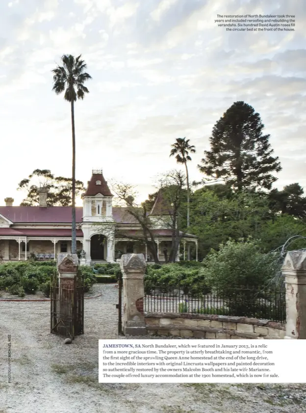  ??  ?? The restoratio­n of North Bundaleer took three years and included reroofing and rebuilding the verandahs. Six hundred David Austin roses fill the circular bed at the front of the house.