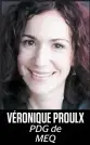  ??  ?? VÉRONIQUE PROULX
PDG de MEQ