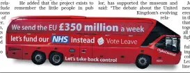  ??  ?? The Vote Leave bus became an iconic image of the referendum campaign