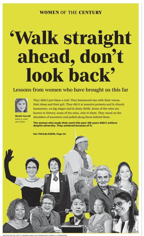  ?? PHOTOS BY AP, GETTY IMAGES AND USA TODAY/ USA TODAY ILLUSTRATI­ON ?? The women who made their mark this past 100 years didn’t achieve despite adversity. They achieved because of it.