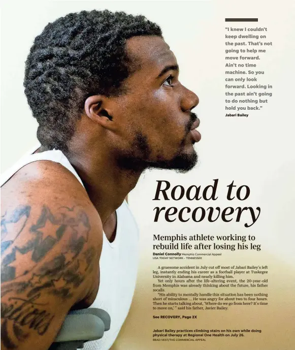  ?? Memphis Commercial Appeal USA TODAY NETWORK - TENNESSEE ?? Jabari Bailey practices climbing stairs on his own while doing physical therapy at Regional One Health on July 26. BRAD VEST/THE COMMERCIAL APPEAL