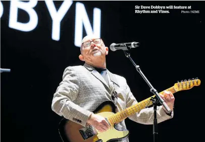  ?? Photo / NZME ?? Sir Dave Dobbyn will feature at Rhythm and Vines.