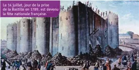  ??  ?? Le 14 juillet, jour de la prise de la Bastille en 1789, est devenu la fête nationale française.