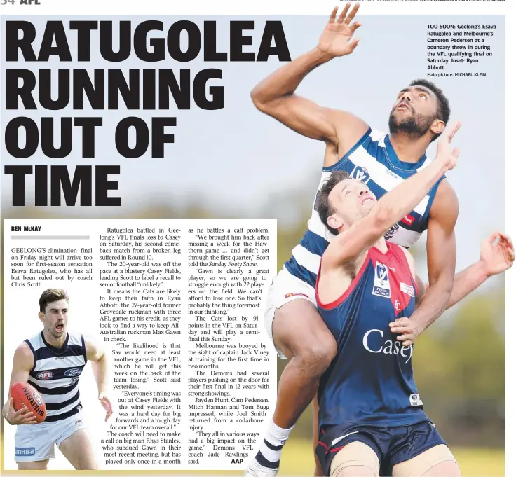  ?? Main picture: MICHAEL KLEIN ?? TOO SOON: Geelong's Esava Ratugolea and Melbourne's Cameron Pedersen at a boundary throw in during the VFL qualifying final on Saturday. Inset: Ryan Abbott.