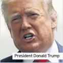  ??  ?? President Donald Trump