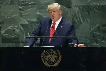  ?? RICHARD DREW — THE ASSOCIATED PRESS ?? U.S. President Donald Trump addresses the 74th session of the United Nations General Assembly, Tuesday.