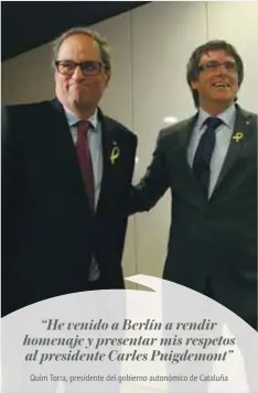  ?? |EFE ?? Torra y Puigdemont se reunieron ayer en Berlín.